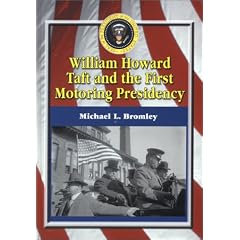 William Howard Taft and the First Motoring Presidency, 1909-1913