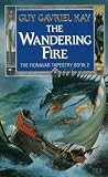 The Wandering Fire (The Fionavar Tapestry, Book 2)