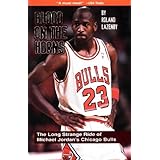 Blood on the Horns: The Long Strange Ride of Michael Jordan's Chicago Bulls