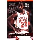 Blood on the Horns: The Long Strange Ride of Michael Jordan's Chicago Bulls by Roland Lazenby
