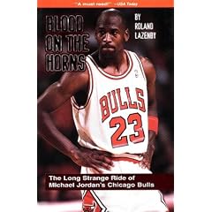 Blood on the Horns: The Long Strange Ride of Michael Jordan's Chicago Bulls