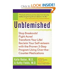 Unblemished: Stop Breakouts! Fight Acne! Transform Your Life! Reclaim Your Self-Esteem with the Proven 3-Step Program Using Over-Th