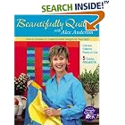 Click here to buy Beautifully Quilted with Alex Anderson: How to Choose or Create the Best Designs for Your... by  Alex Anderson.