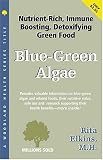 Blue-Green Algae, Spirulina and Chlorella: The Tonifying, Nutritive, Detoxifying Green Wonderfoods (Woodland Health Series)