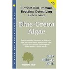 Blue-Green Algae, Spirulina and Chlorella: The Tonifying, Nutritive, Detoxifying Green... by Rita Elkins