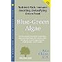 Blue-Green Algae, Spirulina and Chlorella: The Tonifying, Nutritive, Detoxifying Green Wonderfoods (Woodland Health Series)
