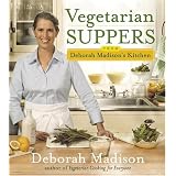 Vegetarian Suppers from Deborah Madison's Kitchen