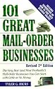 101 Great Mail-Order Businesses, Revised 2nd Edition: The Very Best (and Most Profitable!) Mail-Order Businesses You Can Start with Little or No Money