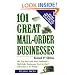 101 Great Mail-Order Businesses, Revised 2nd Edition: The Very Best (and Most Profitable!) Mail-Order Businesses You Can Start with Little or No Money