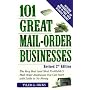 101 Great Mail-Order Businesses, Revised 2nd Edition: The Very Best (and Most Profitable!) Mail-Order Businesses You Can Start with Little or No Money