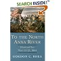 To the North Anna River: Grant and Lee, May 13-25, 1864