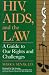 Book Hiv, Aids, And The Law: A Guide to Our Rights and Challenges