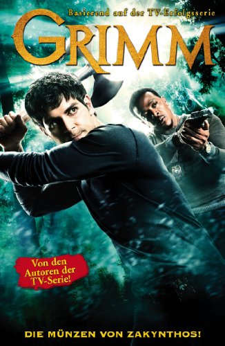 Grimm, Band 1 (Comic zur TV-Serie): Die Münzen von Zakynthos (German Edition)
