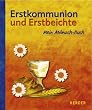 Erstkommunion und Erstbeichte: Mein Mitmach-Buch