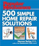 Popular Mechanics 500 Simple Home Repair Solutions by Norman Becker