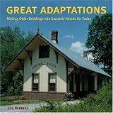 Great Adaptations: Making Older Buildings Into Dynamic Homes for Today