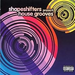 Shapeshifters Presents House Grooves