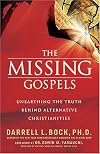The Missing Gospels: Unearthing the Truth Behind Alternative Christianities