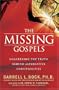 The Missing Gospels: Unearthing the Truth Behind Alternative Christianities