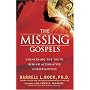 The Missing Gospels: Unearthing the Truth Behind Alternative Christianities