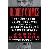 Bloody Crimes: The Chase for Jefferson Davis and the Death Pageant for Lincoln's Corpse