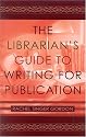 The Librarian's Guide to Writing for Publication
