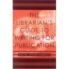 The Librarian's Guide to Writing for Publication