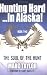 Hunting Hard...In Alaska!  Book Two  "The Soul of the Hunt"