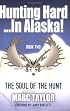 Hunting Hard...In Alaska!  Book Two  