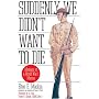 Suddenly We Didn't Want to Die: Memoirs of a World&hellip by Elton Mackin