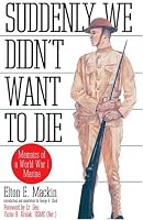 Suddenly We Didn't Want to Die: Memoirs of a World War I Marine