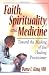 Faith, Spirituality, and Medicine: Toward the Making of the Healing Practitioner