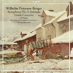Wilhelm Peterson-Berger: Symphony No. 5 "Solitudo"; Violin Concerto