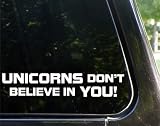UNICORNS don't believe in YOU! funny decal / sticker