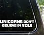 UNICORNS don't believe in YOU! funny decal / sticker