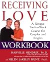 Receiving Love Workbook: A Unique Twelve-Week Course for Couples and Singles
