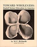 Toward Wholeness: Rudolf Steiner Education in America