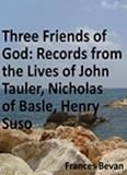 Three Friends of God: Records from the Lives of John Tauler, Nicholas of Basle, Henry Suso New Century Edition with DirectLink Technology 516XBevt%2BnL. SL160 Three Friends of God: Records from the Lives of John Tauler, Nicholas of Basle, Henry Suso New Century Edition with DirectLink Technology
