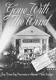 Gone With the Wind: The Three Day Premiere in Atlanta Gone With the Wind: The Three Day Premiere in Atlanta