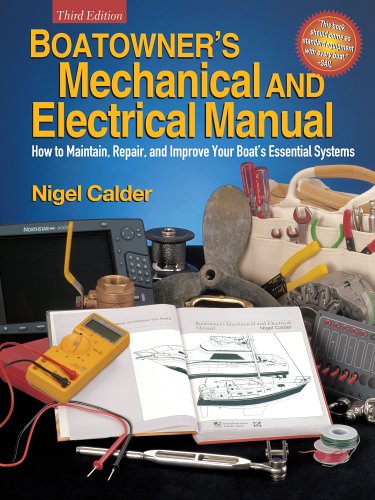 Boatowner s Mechanical and Electrical Manual: How to Maintain, Repair, and Improve Your Boat s Essential Systems