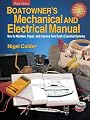 Boatowner's Mechanical and Electrical Manual: How to Maintain, Repair, and Improve Your Boat's Essential Systems