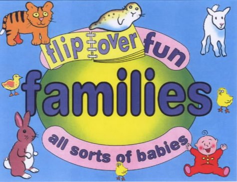 Families: All Sorts of Babies (Fun Flip Overs)