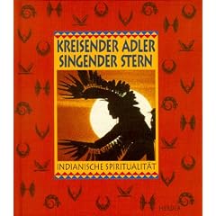 Kreisender Adler, singender Stern. Indianische Spiritualit�t