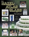  : The Hazel-atlas Glass Identification And Value Guide (Hazel Atlas Glass Identification and Value Guide)