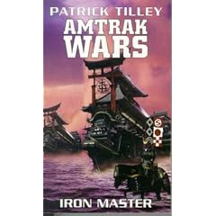 The Amtrak Wars: Iron Master Bk. 3