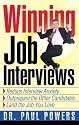 Winning Job Interviews: Reduce Interview Anxiety / Outprepare the Other Candidates / Land the Job You Love