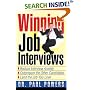 Winning Job Interviews: Reduce Interview Anxiety / Outprepare the Other Candidates / Land the Job You Love