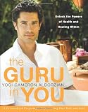 The Guru in You: A Personalized Program for Rejuvenating Your Body and Soul