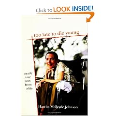 Too Late to Die Young: Nearly True Tales from a Life
