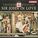 Vaughan Williams: Sir John in Love